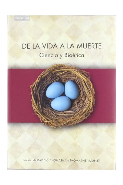 DE LA VIDA A LA MUERTE. Ciencia y Bioética